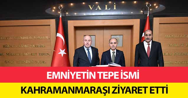 Emniyetin tepe ismi Kahramanmaraş’ı ziyaret etti