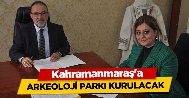 Kahramanmaraş'a arkeoloji parkı kurulacak