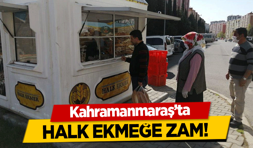Kahramanmaraş’ta halk ekmeğe zam!