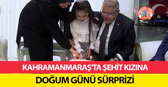 Kahramanmaraş'ta şehit kızına doğum günü sürprizi