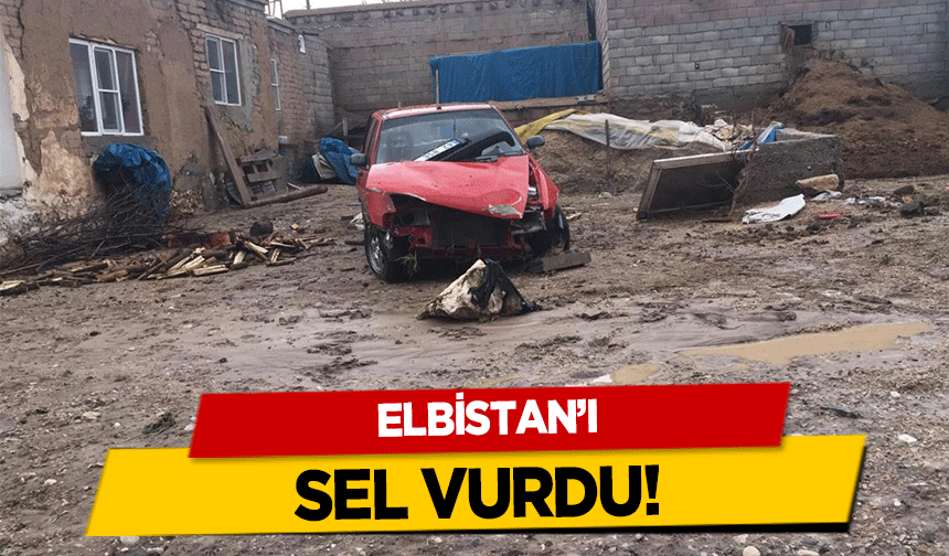 Elbistan’ı sel vurdu!