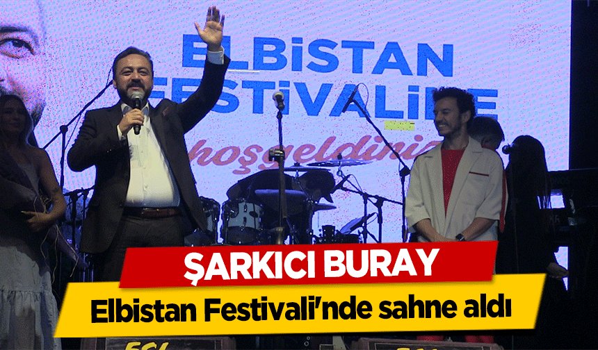 Şarkıcı Buray, Elbistan Festivali'nde sahne aldı