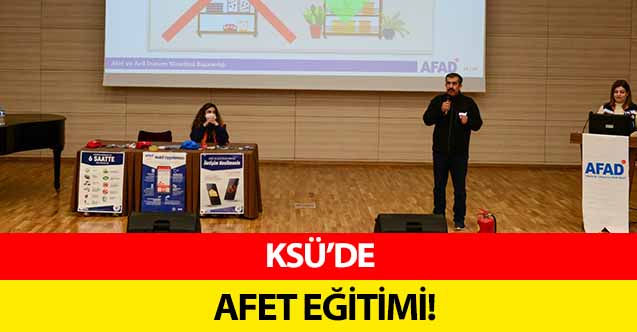 KSÜ’de afet eğitimi!