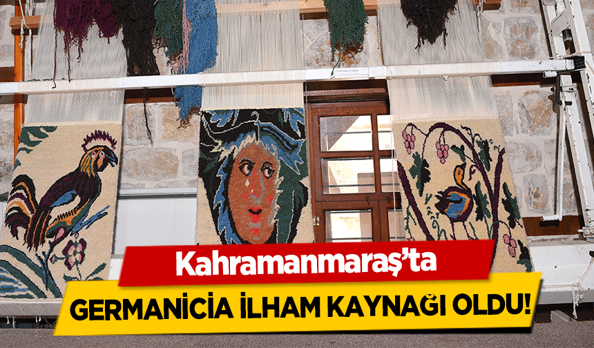 Kahramanmaraş’ta Germanicia ilham kaynağı oldu!