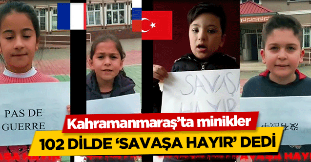 Kahramanmaraş’ta minikler 102 dilde ‘savaşa hayır’ dedi