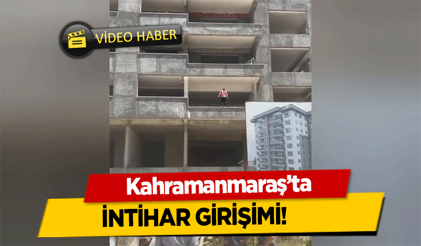Kahramanmaraş’ta intihar girişimi!