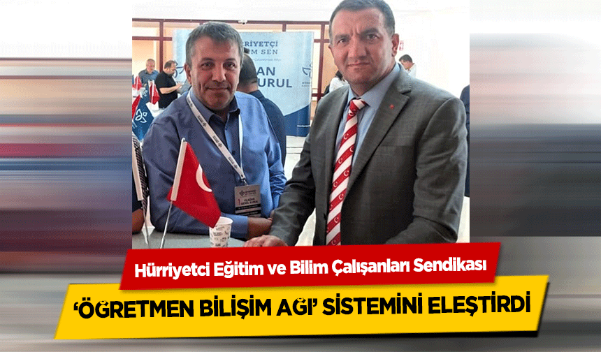Hürriyetci Eğitim ve Bilim Çalışanları Sendikası ‘öğretmen bilişim ağı’ sistemini eleştirdi