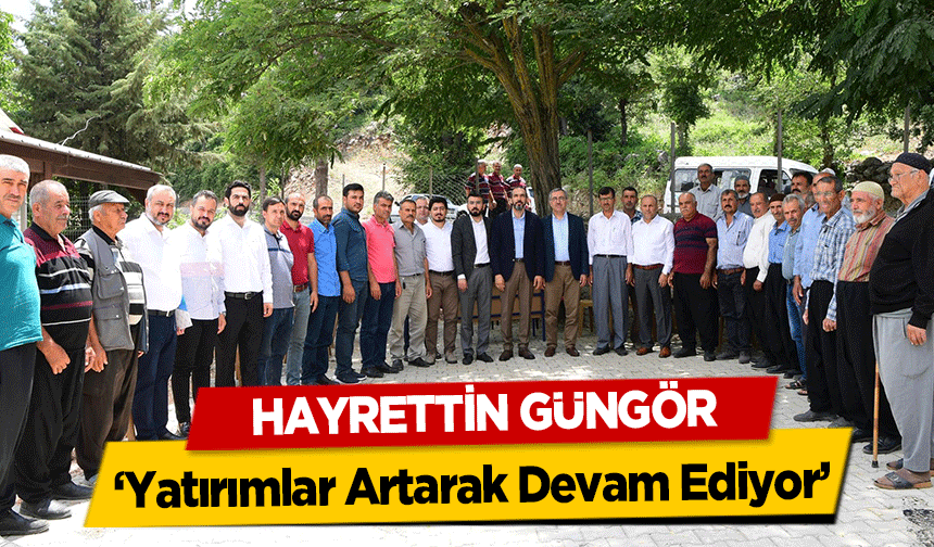 Hayrettin Güngör, ‘Yatırımlar Artarak Devam Ediyor’