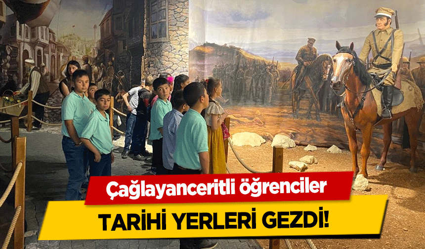 Çağlayanceritli öğrenciler tarihi yerleri gezdi!