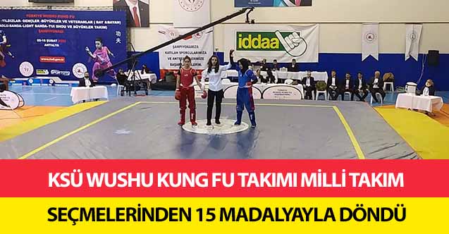 KSÜ Wushu Kung Fu Takımı Milli Takım seçmelerinden 15 madalyayla döndü