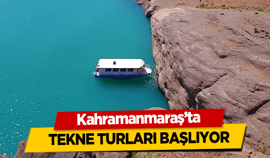 Kahramanmaraş’ta tekne turları başlıyor