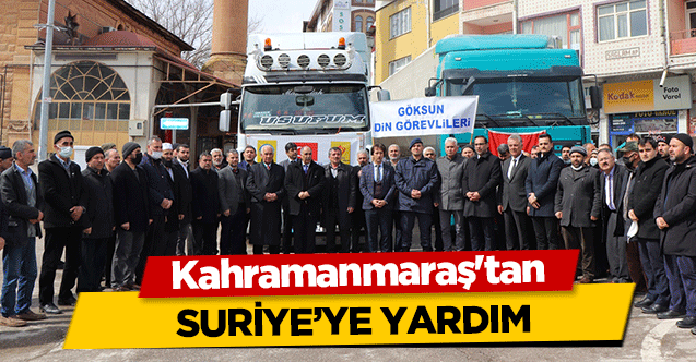 Kahramanmaraş'tan Suriye’ye yardım