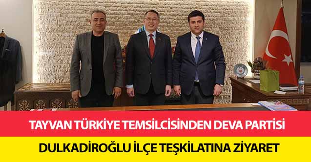 Tayvan Türkiye temsilcisinden deva partisi Dulkadiroğlu ilçe teşkilatına ziyaret