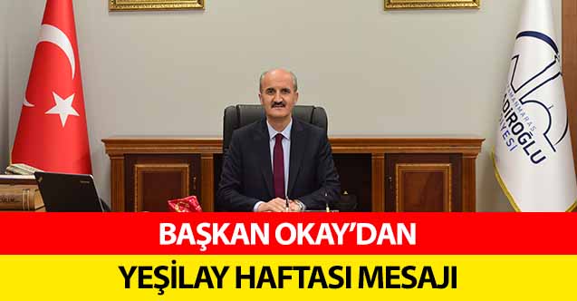 Başkan Okay’dan Yeşilay Haftası Mesajı