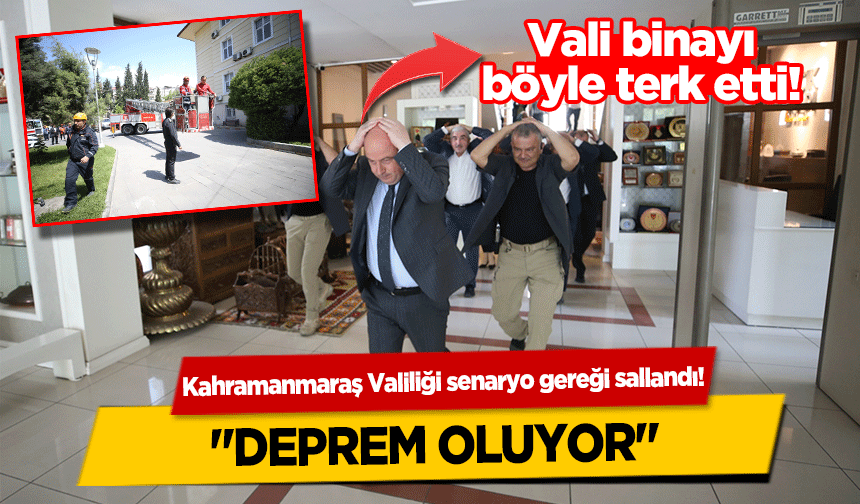 Kahramanmaraş Valiliği senaryo gereği sallandı! ‘Deprem oluyor’