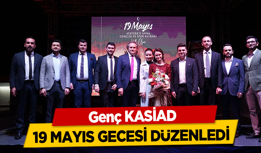 Genç KASİAD 19 Mayıs gecesi düzenledi      