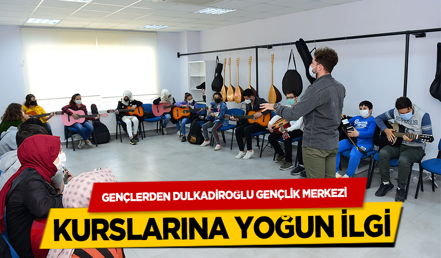 Gençlerden Dulkadiroğlu Gençlik Merkezi Kurslarına Yoğun İlgi