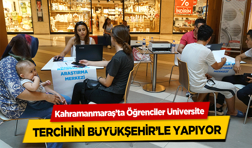 Kahramanmaraş’ta Öğrenciler Üniversite tercihini büyükşehir’le yapıyor