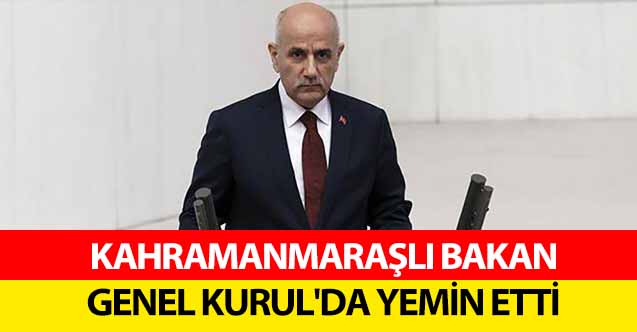 Kahramanmaraşlı bakan Genel Kurul'da yemin etti