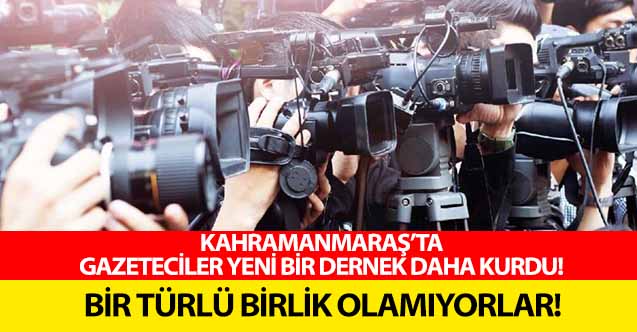 Kahramanmaraş’ta gazeteciler yeni bir dernek daha kurdu!
