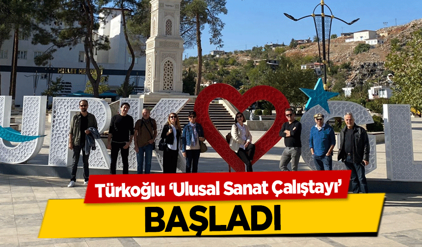 Türkoğlu ‘Ulusal Sanat Çalıştayı’ başladı