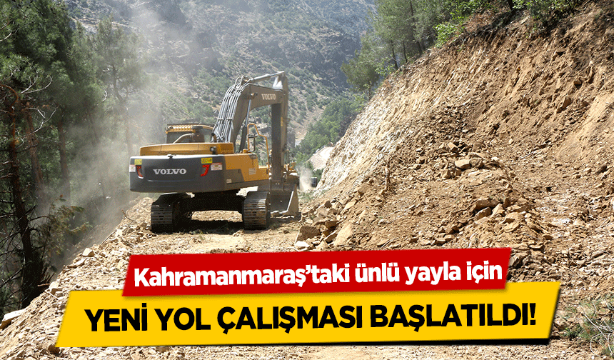 Kahramanmaraş’taki ünlü yayla için yeni yol çalışması başlatıldı!