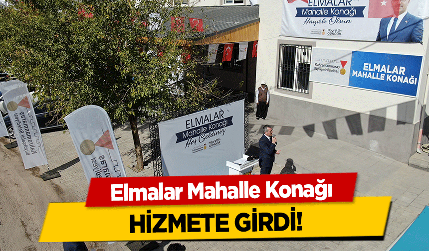 Elmalar Mahalle Konağı hizmete girdi!