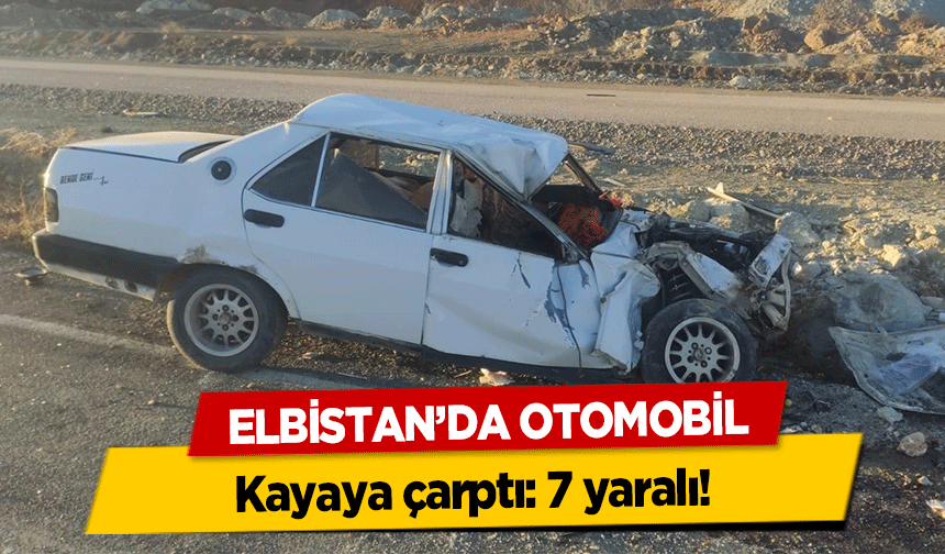 Elbistan'da otomobil kayaya çarptı!7 yaralı 