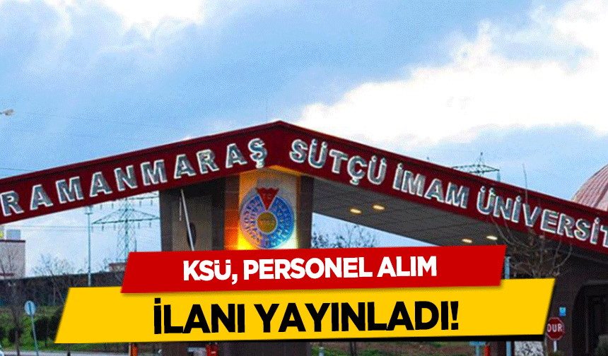 KSÜ, personel alım ilanı yayınladı!