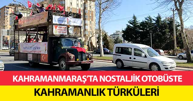 Kahramanmaraş’ta Nostaljik Otobüste Kahramanlık Türküleri