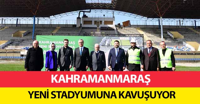 Kahramanmaraş yeni stadyumuna kavuşuyor