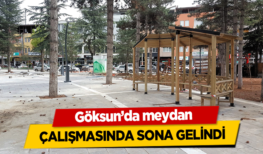 Göksun’da meydan çalışmasında sona gelindi
