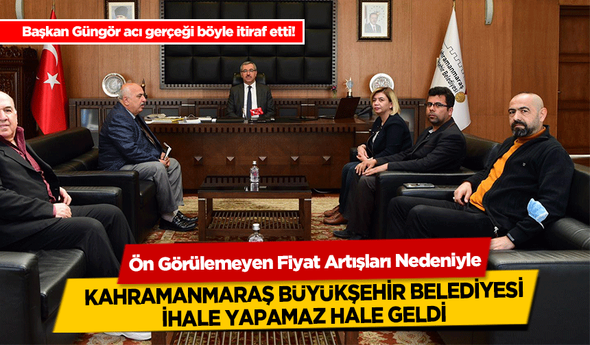 Ön Görülemeyen fiyat artışları nedeniyle Kahramanmaraş Büyükşehir Belediyesi ihale yapamaz hale geldi