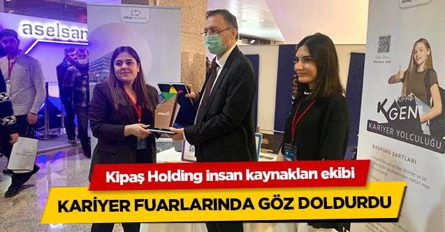 Kipaş Holding insan kaynakları ekibi kariyer fuarlarında göz doldurdu