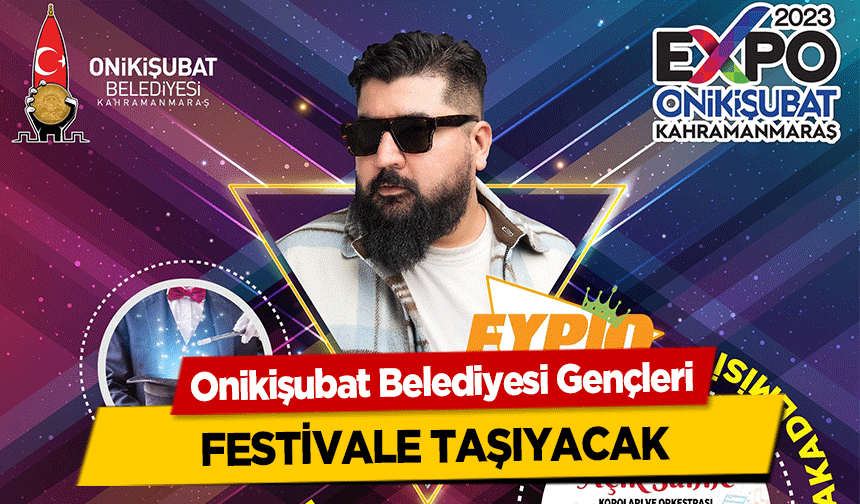 Onikişubat Belediyesi Gençleri festivale taşıyacak