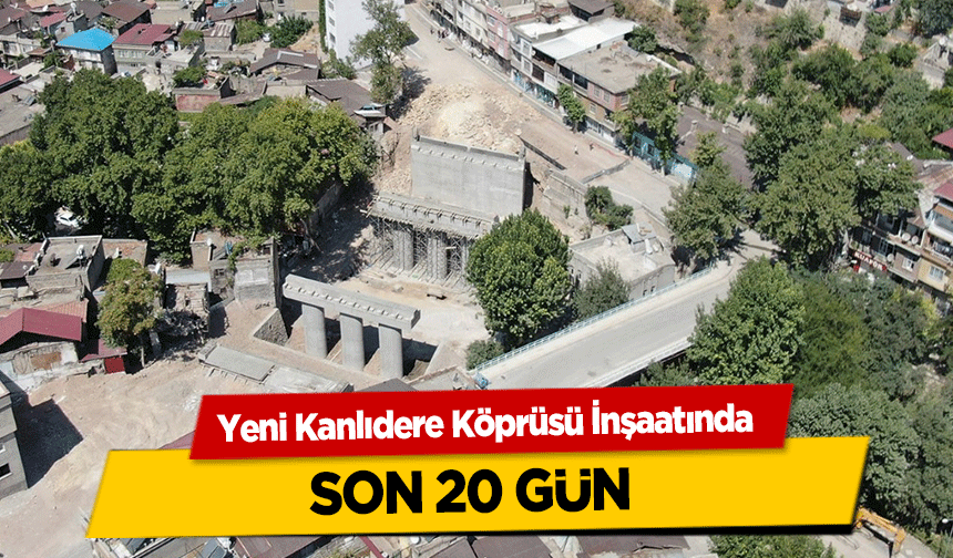 Yeni Kanlıdere Köprüsü İnşaatında Son 20 Gün