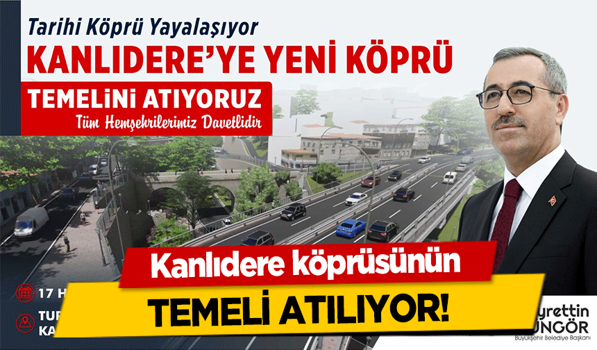 Kanlıdere köprüsünün temeli atılıyor!