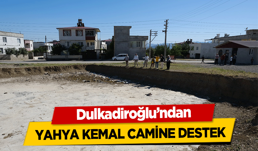 Dulkadiroğlu’ndan Yahya Kemal camine destek