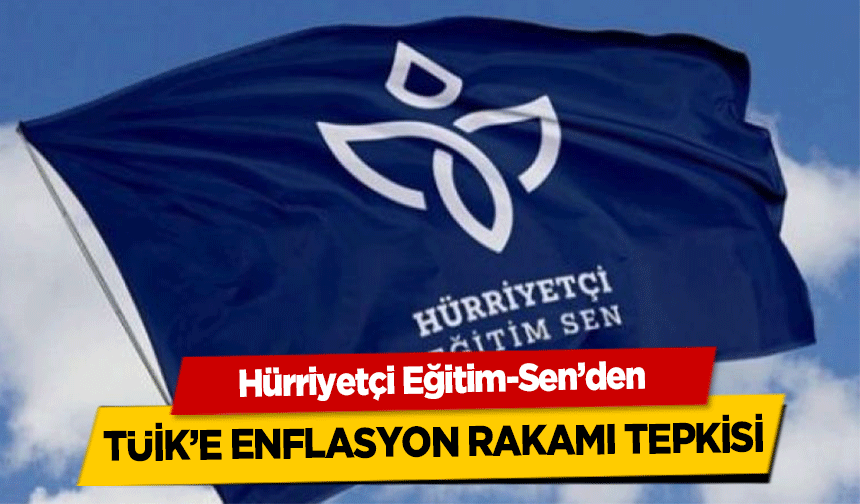 Hürriyetçi Eğitim-Sen’den TÜİK’e enflasyon rakamı tepkisi