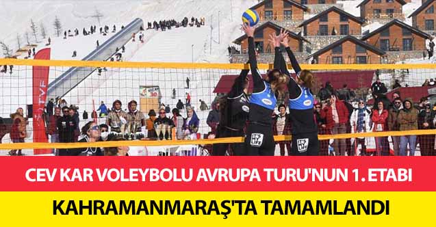 CEV kar voleybolu Avrupa turu'nun 1. Etabı Kahramanmaraş’ta tamamlandı
