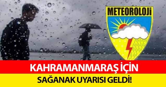 Kahramanmaraş için sağanak uyarısı geldi!