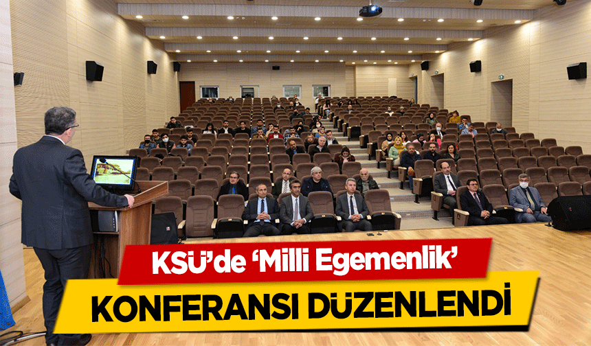KSÜ’de ‘Milli Egemenlik’ konferansı düzenlendi
