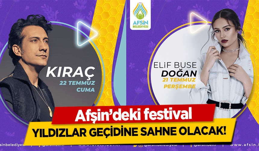 Afşin’deki festival yıldızlar geçidine sahne olacak!