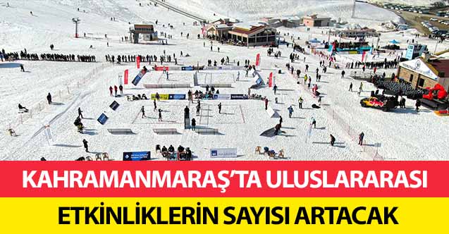 Kahramanmaraş’ta uluslararası etkinliklerin sayısı artacak