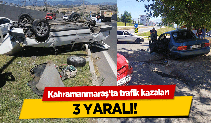Kahramanmaraş’ta trafik kazaları! 3 yaralı