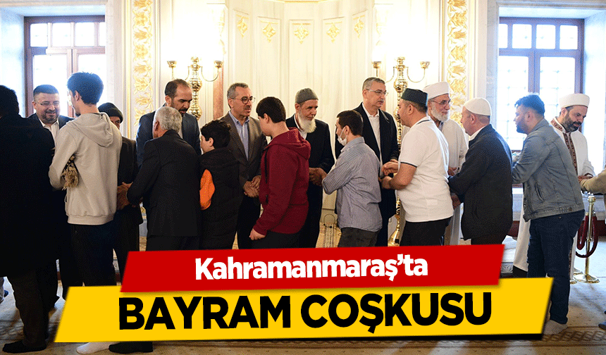 Kahramanmaraş’ta bayram coşkusu