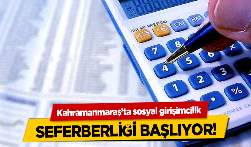 Kahramanmaraş’ta sosyal girişimcilik seferberliği başlıyor!