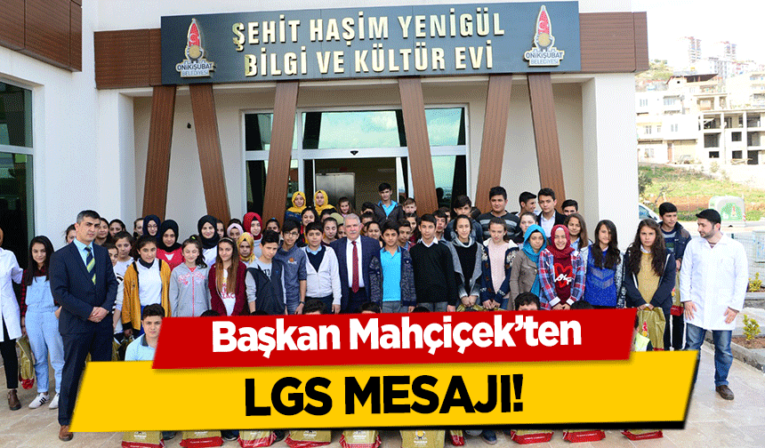 Başkan Mahçiçek’ten LGS mesajı!