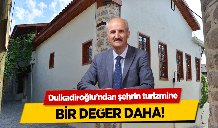 Dulkadiroğlu’ndan şehrin turizmine bir değer daha!