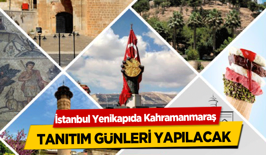 İstanbul Yenikapıda Kahramanmaraş tanıtım günleri yapılacak